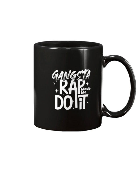 Gangsta Rap Made Me Do It 11oz Coffee Mug
