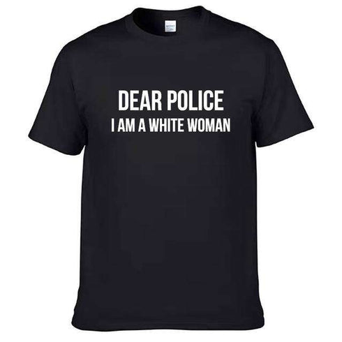 Dear Police: I am a White Woman BLM T- Shirt
